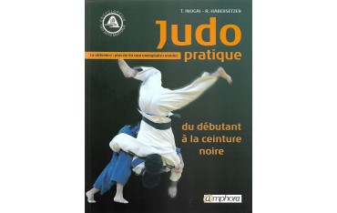 Judo pratique, du débutant à la ceinture noire - Tadao Hinogaï & RolandHabersetzer