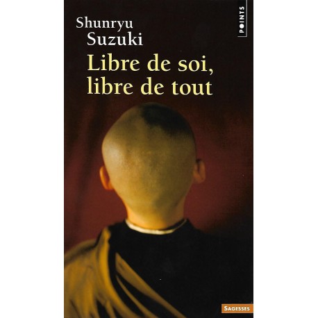 Libre de soi, libre de tout - Shunryu Suzuki