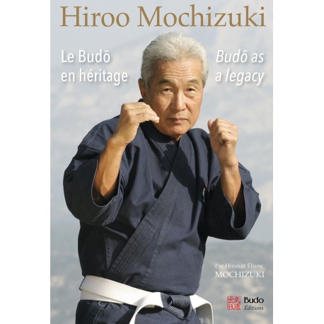 Hiroo Mochizuki, le budô en héritage - Hiroo & Eliane  Mochizuki