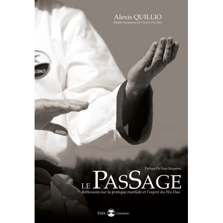 Le PasSage, réflexions sur la pratique martiale et l'esprit du Wu Dao - Alexis Quillio