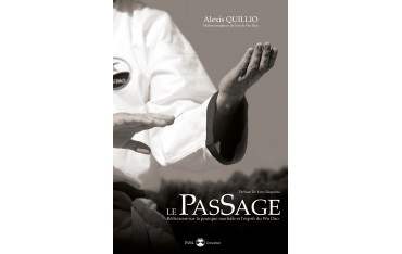 Le PasSage, réflexions sur la pratique martiale et l'esprit du Wu Dao - Alexis Quillio