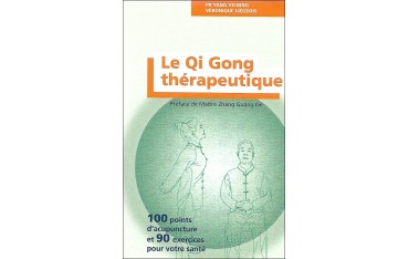 Le Qi Gong thérapeutique, 100 points d'acupuncture et 90 exercices pour votre santé - Yang Yu Bing & Véronique Liégeois