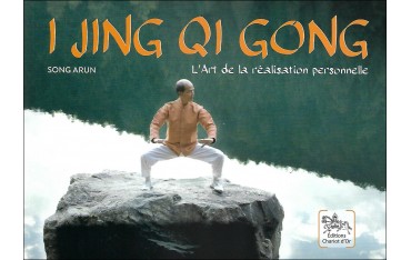 I Jing Qi Gong, l'art de la réalisation personnelle - Song Arun