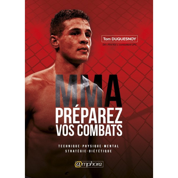 MMA préparez vos combats, technique, physique, mental, stratégie, diététique - Tom Duquenoy