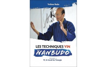 Les techniques Yin du Nanbudo, volume 4, Ki, le travail de l'énergie - Yoshinao Nanbu