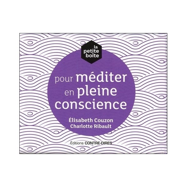 La petite boîte pour méditer en pleine conscience (coffret)  - Elisabeth Couzon , Charlotte Ribault