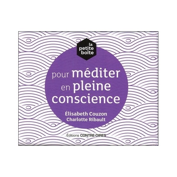 La petite boîte pour méditer en pleine conscience (coffret)  - Elisabeth Couzon , Charlotte Ribault