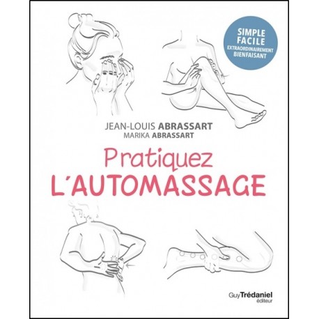 Pratiquez l'automassage - Jean-Louis Abrassart & Marika Abrassart