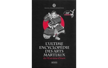 L'Ultime encyclopédie des Arts Martiaux - Gabrielle et Roland Habersetzer