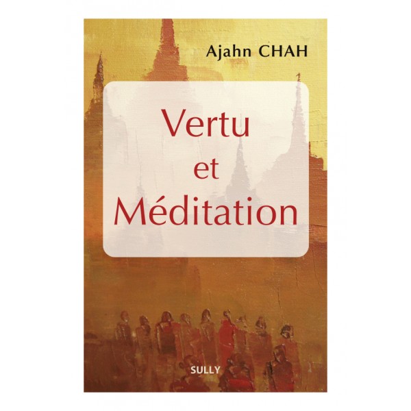 Vertu et Méditation - Ajahn Chah