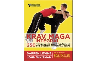 Krav Maga Intégral, 250 techniques - Darren Levine, John Whitman