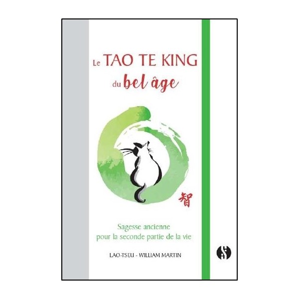 Le Tao Te King du bel âge, sagesse ancienne pour la seconde partie de la vie - William Martin