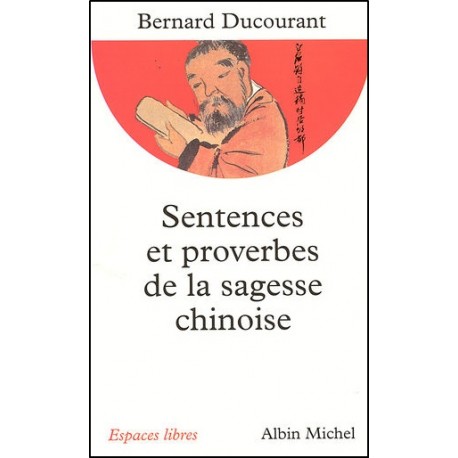 Sentences et proverbes de la sagesse chinoise - Bernard Ducourant