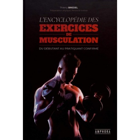 L'encyclopédie des exercices de Musculation - Thierry Bredel