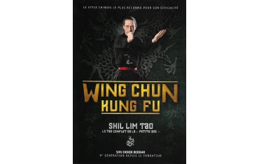 Wing Chun Kung Fu Shil Lim Tao, le tao complet de la "petite idée" - Didier Beddar