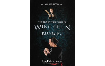 Wing Chun Kung Fu Techniques et efficacités - Didier Beddar