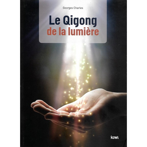 Le Qigong de la lumière - Georges Charles