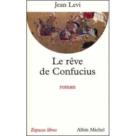 Le rêve de Confucius - Jean Levi