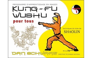 Kung-fu wushu pour tous, style Shaolin, 1er cycle - Dan Schwarz