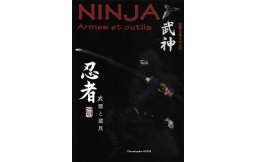 Ninja, armes et outils (weapons and tools) - Christophe Ayen (livre en français & en anglais)
