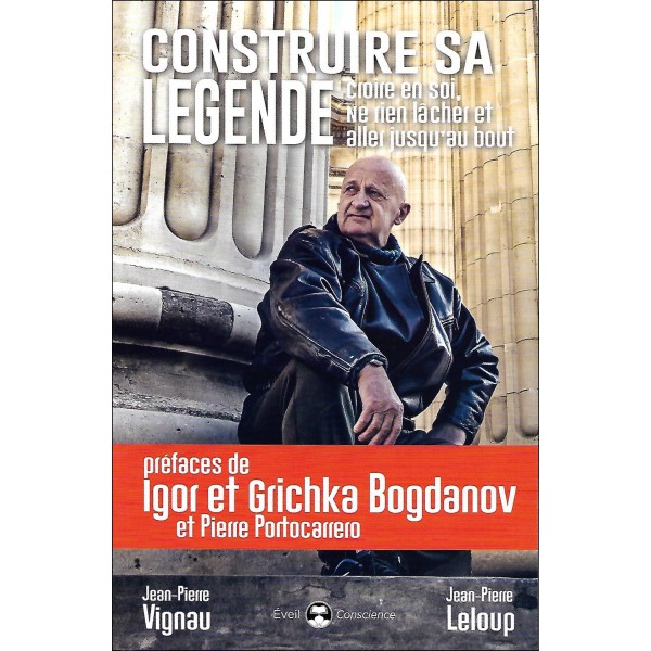 Construire sa légende, croire en soi, ne rien lâcher et aller jusqu'au bout - Jean-Pierre Vignau & Jean-Pierre Leloup