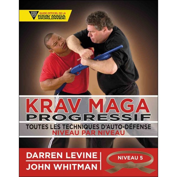 Krav Maga Progressif, Niveau 5 - Ceinture Marron - Darren Levine & John Whitman