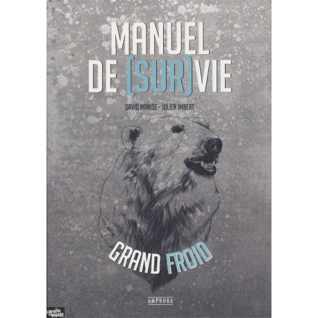 Manuel de (Sur)Vie, Grand Froid - David Manise & Julien Imbert