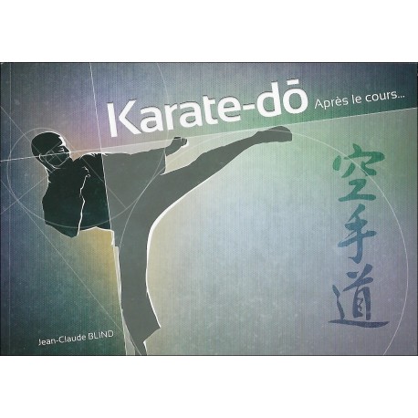 Karate-dô, après le cours... - Jean-Claude BLIND