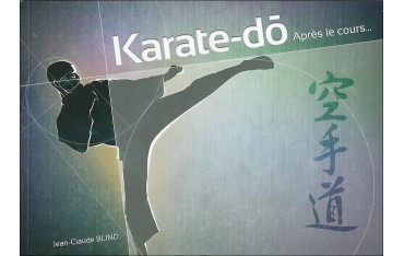 Karate-dô, après le cours... - Jean-Claude BLIND