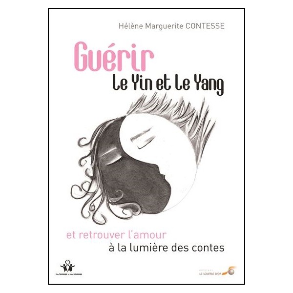 Guérir le Yin et le Yang et retrouver l'amour à la lumière des contes- Hélène Marguerite Contesse