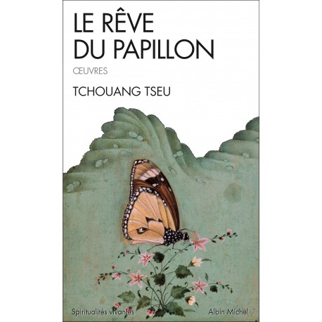 Le rêve du papillon (oeuvres) - Tchouang Tseu