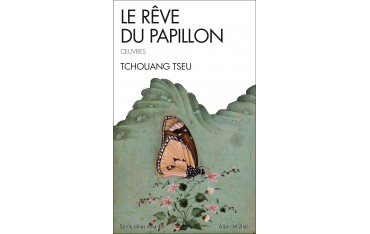 Le rêve du papillon (oeuvres) - Tchouang Tseu