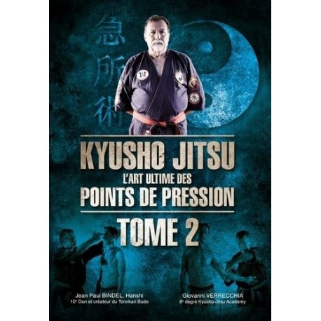 Kyuho Jitsu, l'art ultime des points de pression Tome 2 - Jean-Paul Bindel & Giovanni Verrecchia