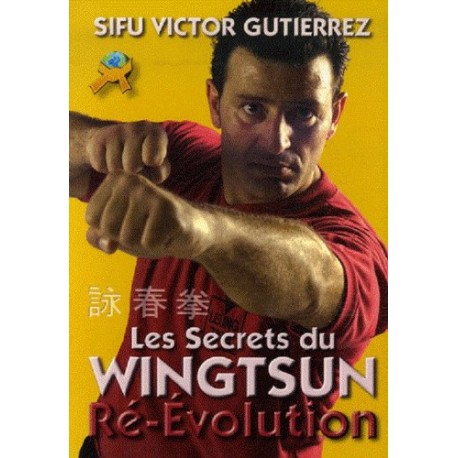 Les secrets du Wingtsun Ré-Evolution - Victor Gutierrez