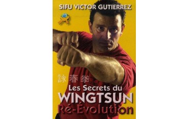 Les secrets du Wingtsun Ré-Evolution - Victor Gutierrez