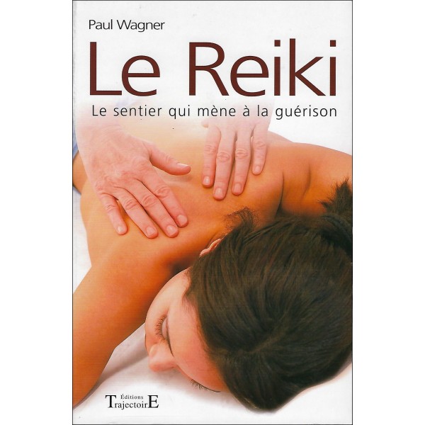 Le Reiki, le sentier qui mène à la guérison - Paul Wagner