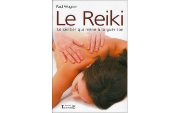 Le Reiki, le sentier qui mène à la guérison - Paul Wagner