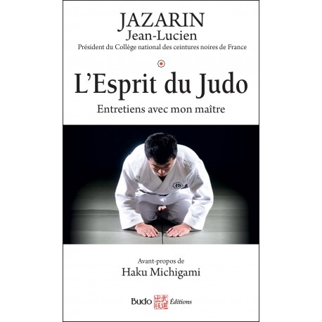 L'esprit du Judo, entretiens avec mon Maître - Jean-Lucien Jazarin (nouvelle édition)
