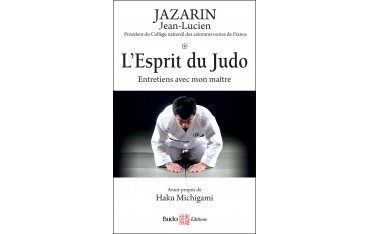 L'esprit du Judo, entretiens avec mon Maître - Jean-Lucien Jazarin (nouvelle édition)