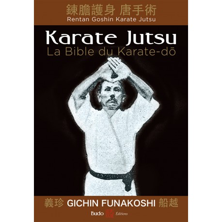 Karaté-Jutsu, la Bible du Karaté-dô - Gichin Funakoshi