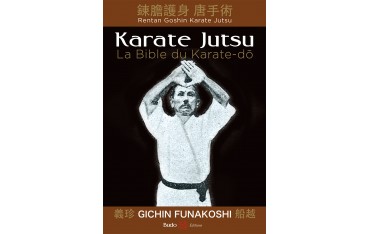 Karaté-Jutsu, la Bible du Karaté-dô - Gichin Funakoshi