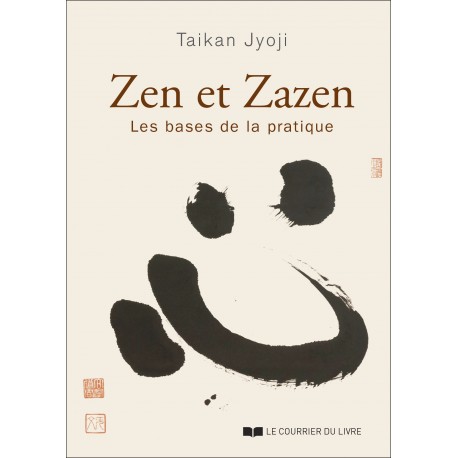 Zen et Zazen, les bases de la pratique - Taiken Jyoji