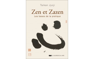 Zen et Zazen, les bases de la pratique - Taiken Jyoji