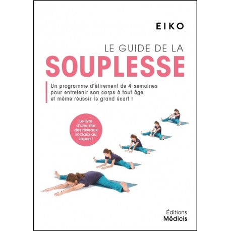 Le guide de la souplesse Un programme d'étirement de 4 semaines pour... - Eiko