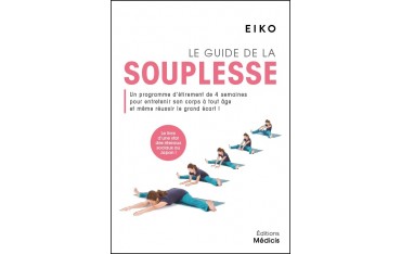 Le guide de la souplesse Un programme d'étirement de 4 semaines pour... - Eiko