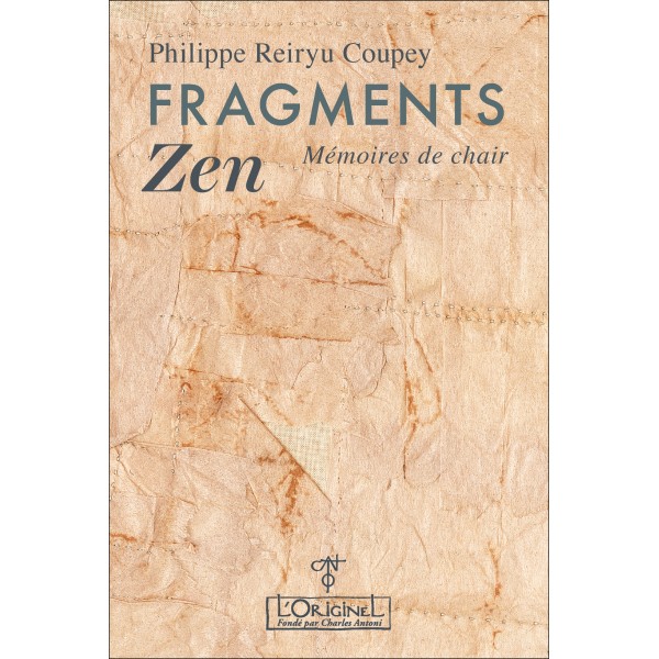 Fragments Zen, mémoires de chair - Philippe Reiryu Coupey