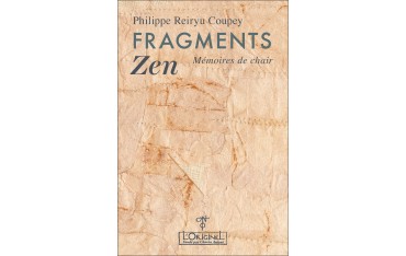 Fragments Zen, mémoires de chair - Philippe Reiryu Coupey