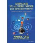 Astrologie de l'alchimie interne pour harmonier votre vie - Mantak CHIA, Christine HARKNESS-GILES