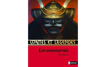 Contes et Légendes : Les Samouraïs - Anne Jonas