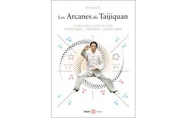 Les Arcanes du Taijiquan, les principes au coeur du geste - Sun Gen Fa